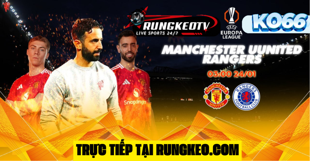 Nhận định Manchester United vs Rangers: Quỷ Đỏ trở lại