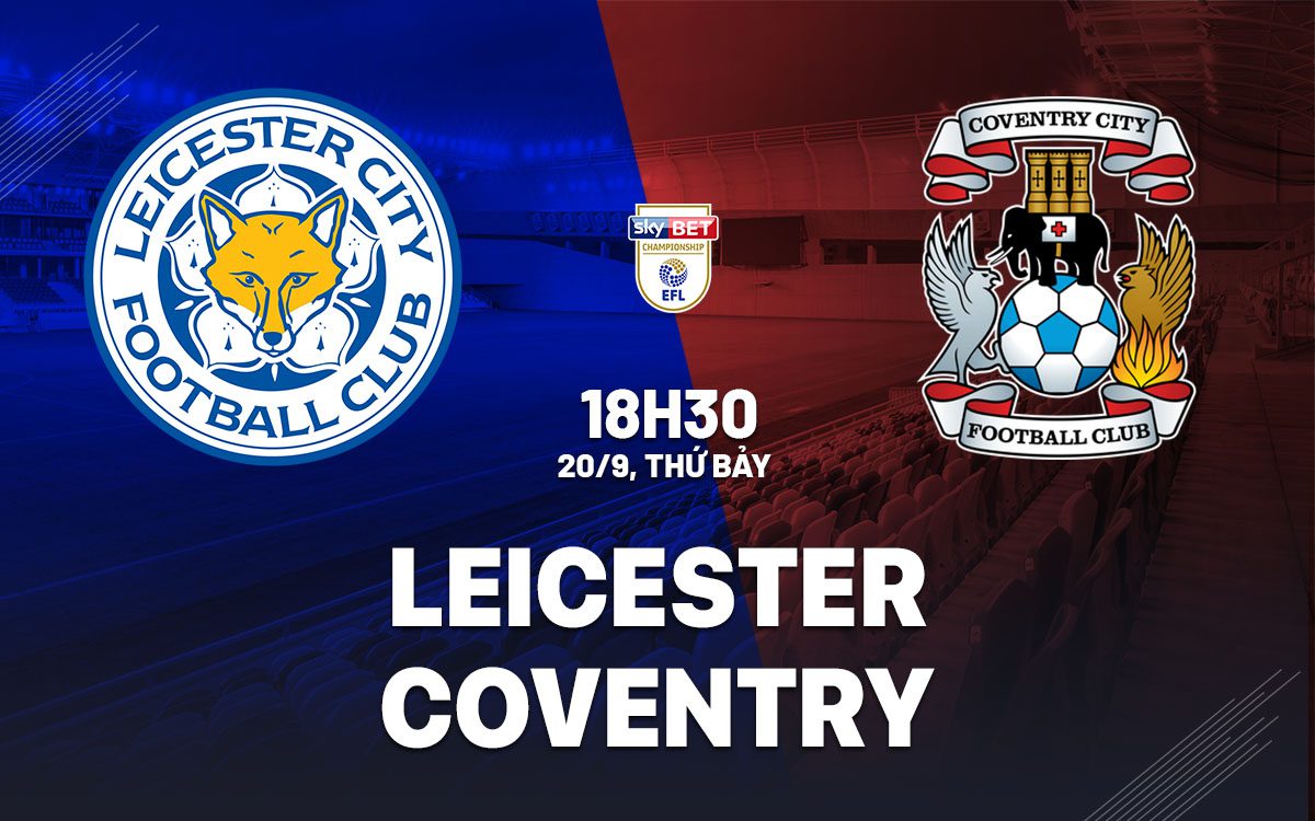 nhan dinh bong da du doan Leicester vs Coventry hang nhat anh championship hom nay