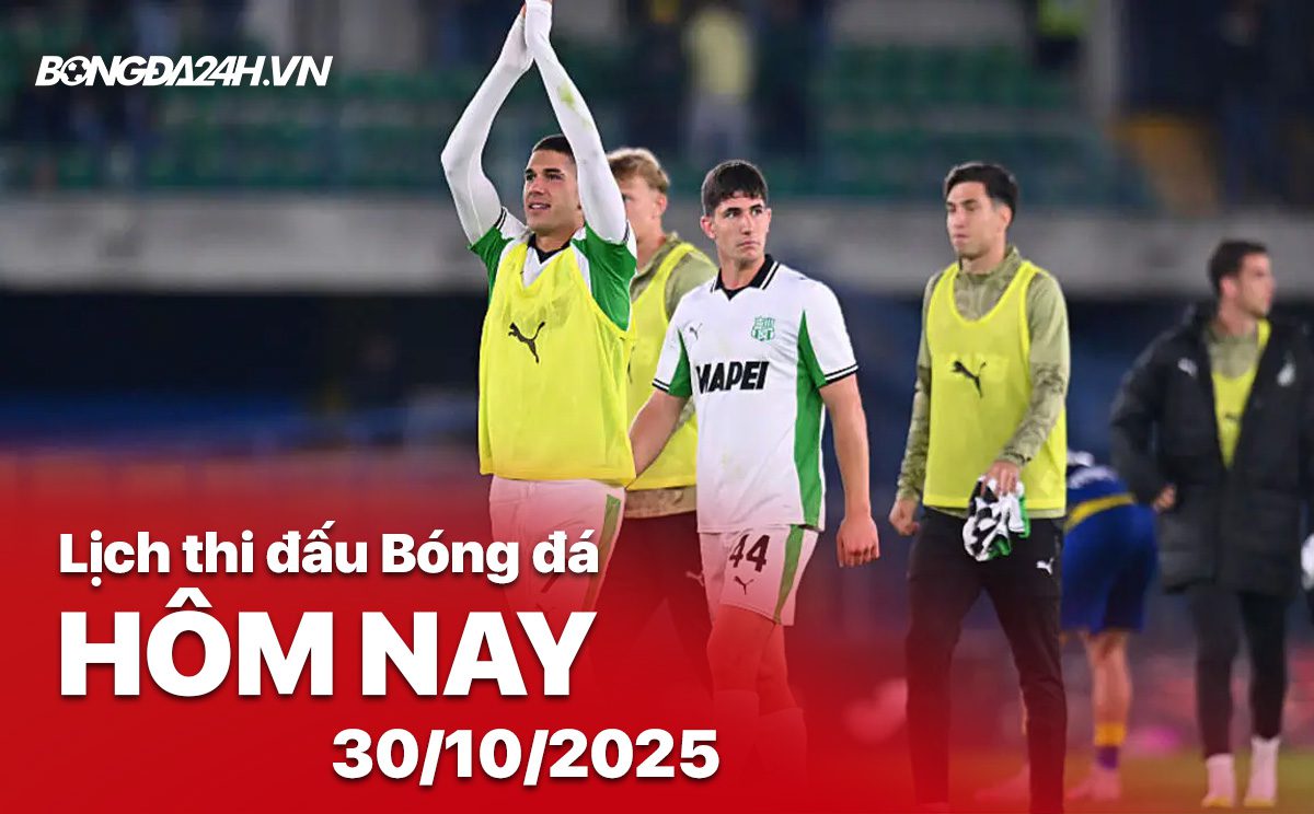 Lịch thi đấu bóng đá hôm nay 30/10/2025