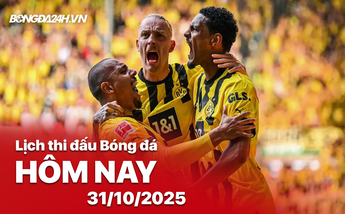 Lịch thi đấu bóng đá hôm nay 31/10/2025